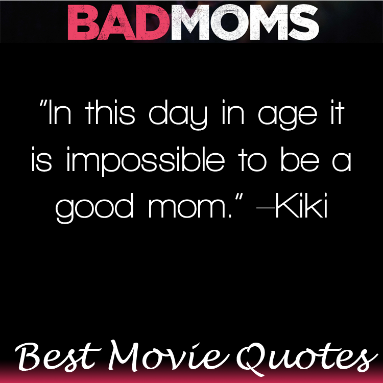 Bad Moms Movie Quote
