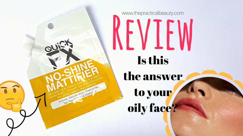 Quick FX No Shine Mattifier Review | The Practical Beauty